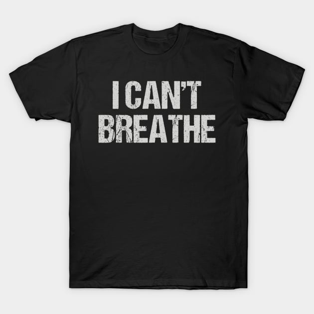 I Can't Breathe T-Shirt by jplanet